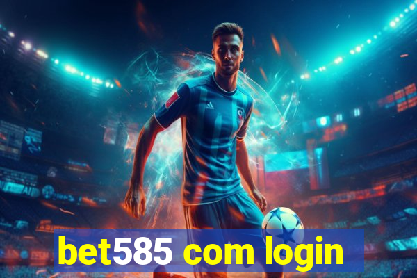 bet585 com login